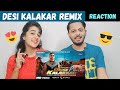 DESI KALAKAAR (REMIX REACTION): Yo Yo Honey Singh | Sonakshi Sinha | Kedrock, SD Style