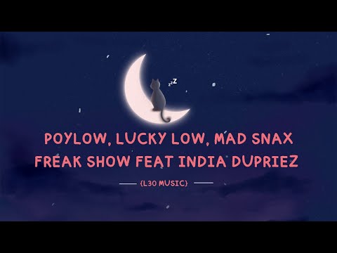 Poylow, Lucky Low, MAD SNAX   Freak Show feat  India Dupriez  {L30  MUSIC}