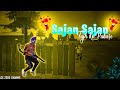 Sajan sajan - free fire montage editing 😍😇 || free fire song status || FF status