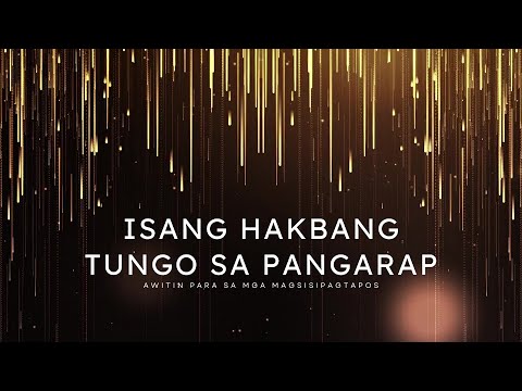 Isang Hakbang Tungo sa Pangarap || A Graduation Song