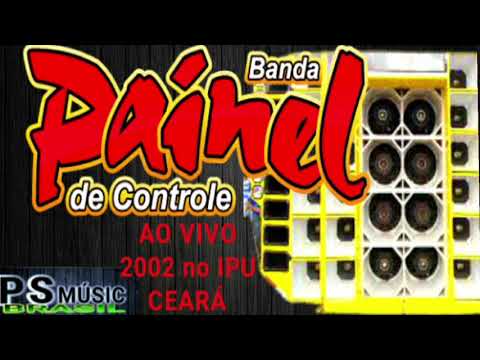 PAINEL DE CONTROLE , 2002 em IPU no CEARÁ ( ao vivo )