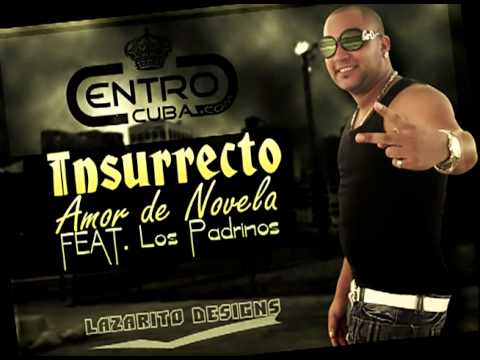 Insurrecto Ft. Los Padrinos - Amor De Novela (Www.CentroCuba.Com)