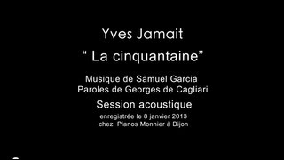 La cinquantaine par Yves Jamait (session acoustique) (réalisation :Stef Bloch)