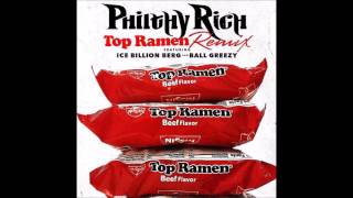 Philthy Rich Ft. Ice Billion Berg & Ball Greezy - Top Ramen Remix (Produced By AK47)