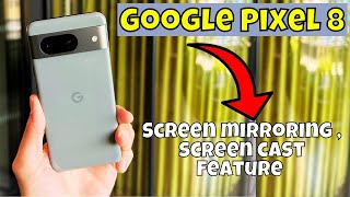 Screen mirroring , screen cast feature Google Pixel 8 || How to use screen mirroring and screen cast