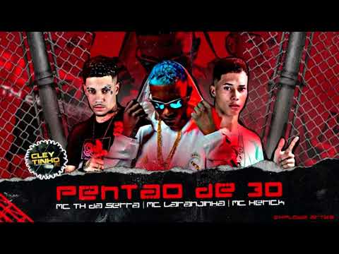 MC HERICK É MC TH SERRA & LARANJINHA - PENTÃO DE 30