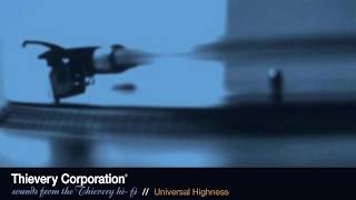 Thievery Corporation - Universal Highness [Official Audio]