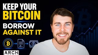 Most Bitcoin holders sell when they need cash. Arch Lending built the loan that lets them keep both