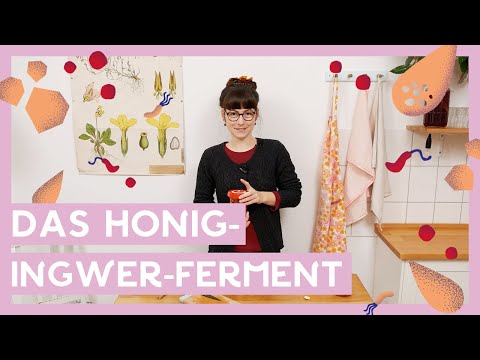 REZEPT Ingwer in Honig fermentieren I Das Honig-Ingwer-Ferment
