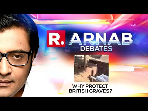 Are Graves & Cemetries Of The British 'Protected Monuments'? | Arnab Debates