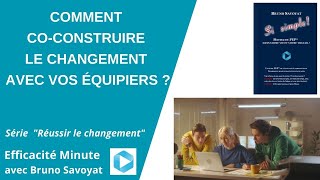 Comment co-construire le changement avec vos équipiers ?