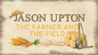 Jason Upton - The Farmer And The Field (Lyric Video), 2018 | A Table Full Of Strangers, Vol. 2