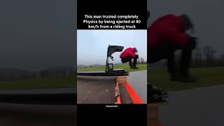 This man trusted completely physics by ejected at 80 km/h from a riding truck #physics #stunt