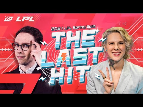 The Last Hit Ep. 8 | LPL 2021 Spring Split Finals!