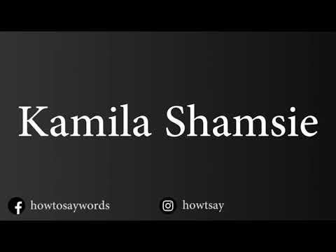 How To Pronounce Kamila Shamsie