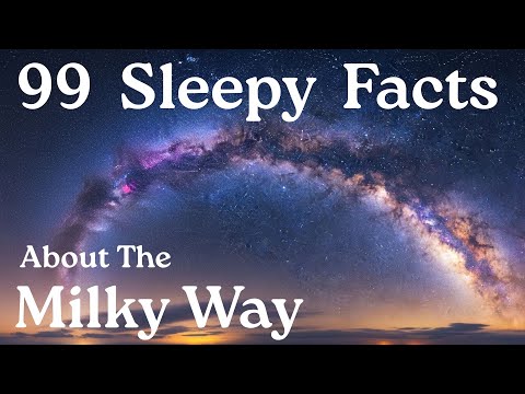 99 Facts About the Milky Way Galaxy — Fall Asleep to Astronomy