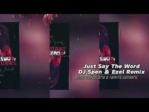 Just Say The Word (DJ Spen & Ezel Remix) - Benji Candelario, Tamira Sanders