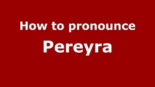 How to pronounce Pereyra