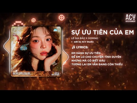 SỰ ƯU TIÊN CỦA EM - LÊ GIA BẢO x DOMINO REMIX | Em Dành Sự Ưu Tiên Để Em Lo Cho Chuyện Tình Duyên