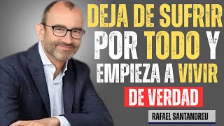 NADIE TE ENSEÑA ESTO: APRENDE CÓMO DEJAR DE SUFRIR POR TODO | PSICOLOGÍA EMOCIONAL RAFAEL SANTANDREU