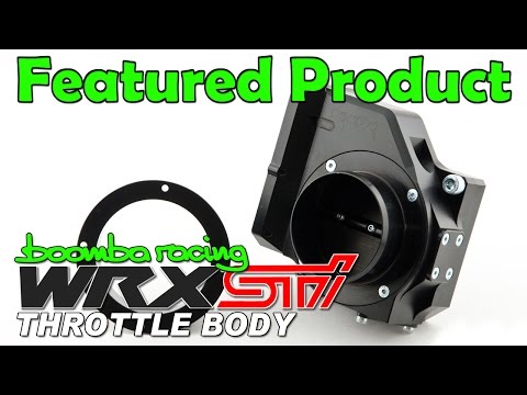 Product Intro | Boomba 75mm Throttle Body for '04-'14 Subaru WRX STI