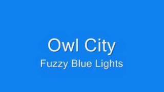 Fuzzy Blue Lights- Owl City