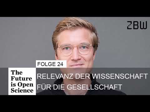 The Future is Open Science Podcast 24 - Relevanz der Wissenschaft für die Gesellschaft