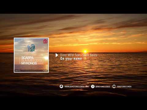 Dino MFU Ft. Slick Beats - On your name - Scarpa Mykonos 2019