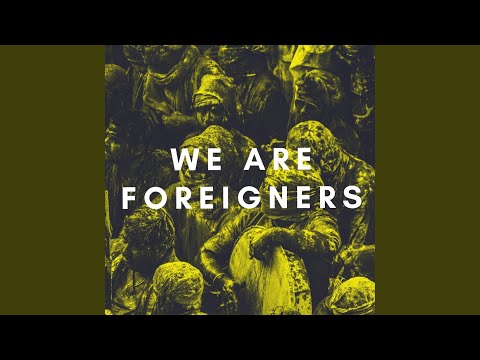 We Are Foreigners