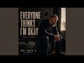 Everyone Thinks Im Okay (Soul Version )