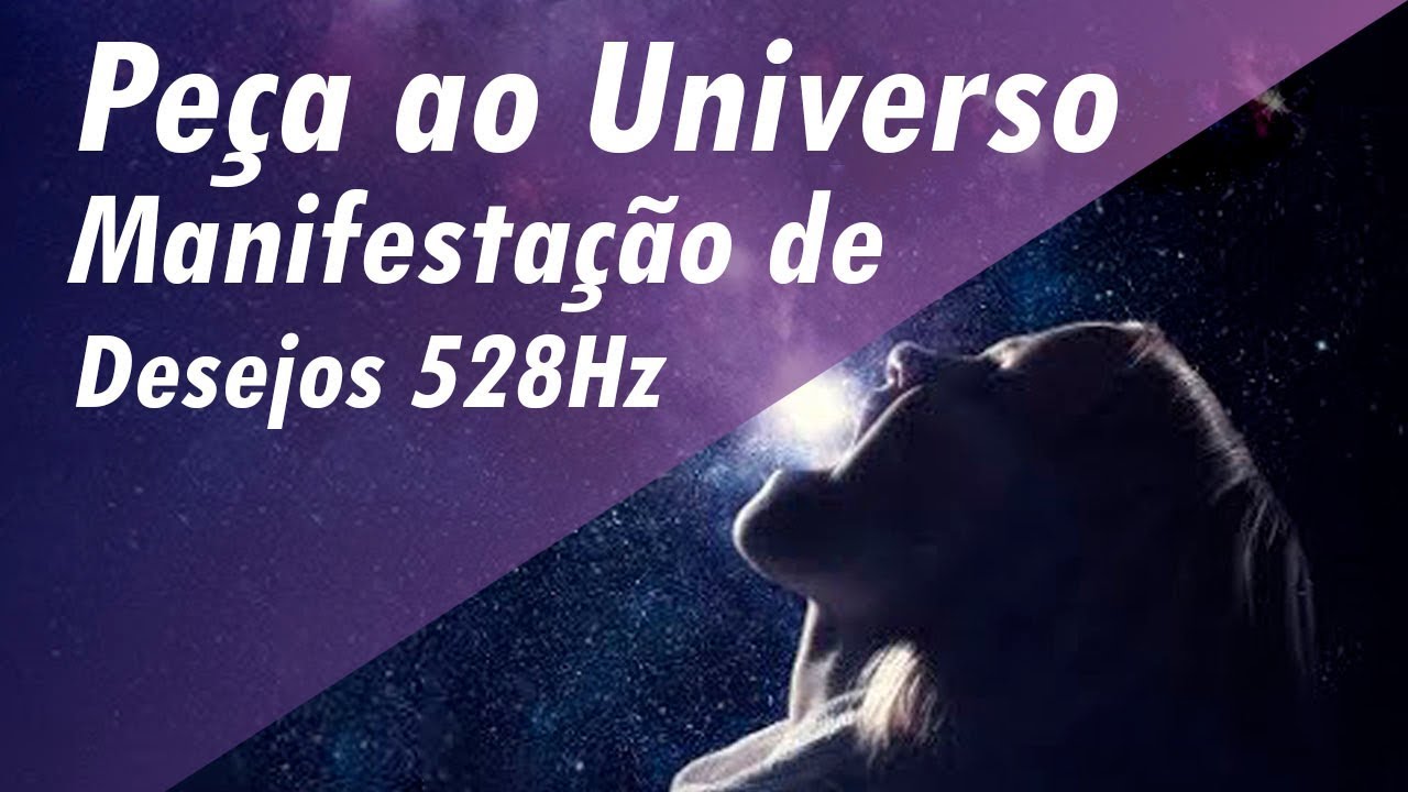 PEÇA AO UNIVERSO TOM DOS MILAGRES  MANIFESTAÇÃO DE DESEJOS 528Hz MEDITAÇÃO PARA RELAXAMENTO E SONO