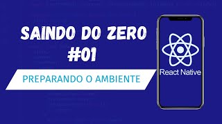Como configurar o ambiente React Native no Windows - Saindo do Zero #0