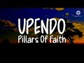 PILLARS OF FAITH UPENDO LYRICS
