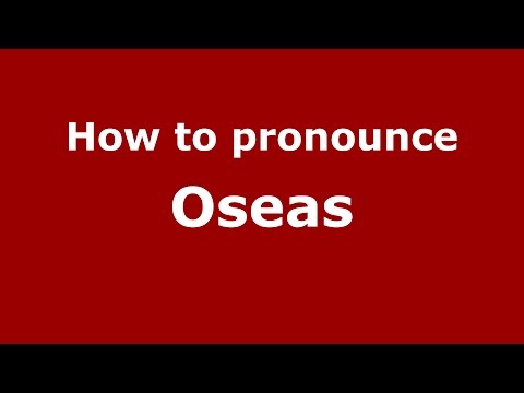 How to pronounce Oseas