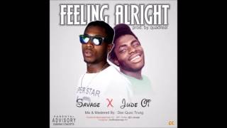 savage ft jude oi - feeling alright (prod. by quad real)
