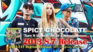 第1弾 SPICY CHOCOLATE 「Turn It Up feat. AK-69 & Havana Brown」