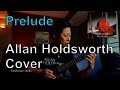 R.I.P. Allan Holdsworth ㉚ (Cover) / Prelude