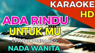 Download lagu ADA RINDU UNTUKMU - Pance pondaag || KARAOKE HD - Nada Wanita mp3