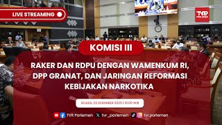 KOMISI III DPR RI RAKER & RDPU DENGAN WAMENKUM RI, DPP GRANAT DAN JRKN