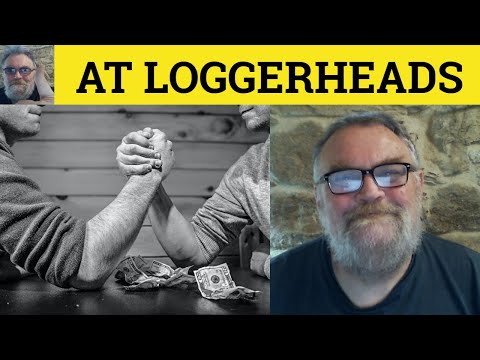 🔵 Loggerheads Meaning - At Loggerheads Examples - At Loggerheads in a Sentence - At Loggerheads
