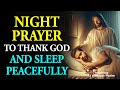 NIGHT PRAYER TO THANK GOD AND SLEEP PEACEFULLY
