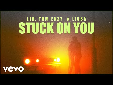 Liu, Tom Enzy, LissA - Stuck On You (Official Videoclip)