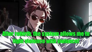 After rebirth, the system allows me to fight violence with violence!