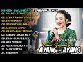 DANGDUT KOPLO TERBARU 2025 AYANG AYANG NIKEN SALINDRY FULL ALBUM