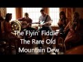 The Flyin' Fiddle - The Rare Old Mountain Dew ...