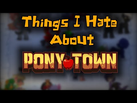 Things I Hate About Pony Town