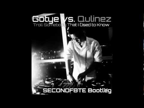 Gotye vs. Qulinez - Troll Somebody That I Used to Know (SECONDF8TE Bootleg)