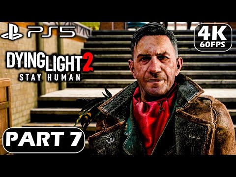 DYING LIGHT 2 STAY HUMAN Gameplay Walkthrough Part 7 (PS5 4K 60FPS) - No commentary