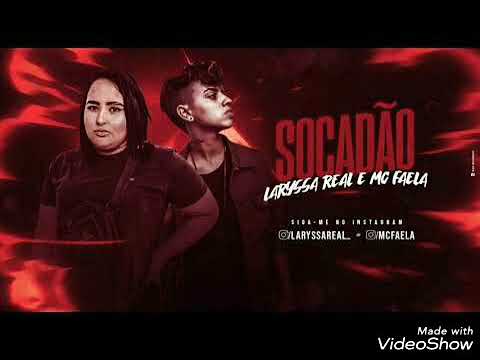 SOCADÃO- LARYSSA REAL E MC FAELA (MÚSICA NOVA)