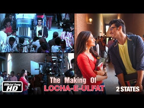 Locha-E-Ulfat - Making of Song - 2 States - Arjun Kapoor & Alia Bhatt